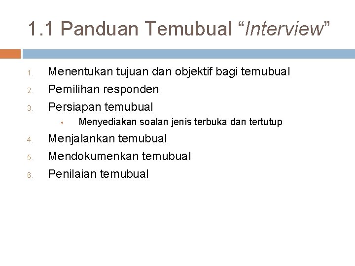 1. 1 Panduan Temubual “Interview” 1. 2. 3. Menentukan tujuan dan objektif bagi temubual