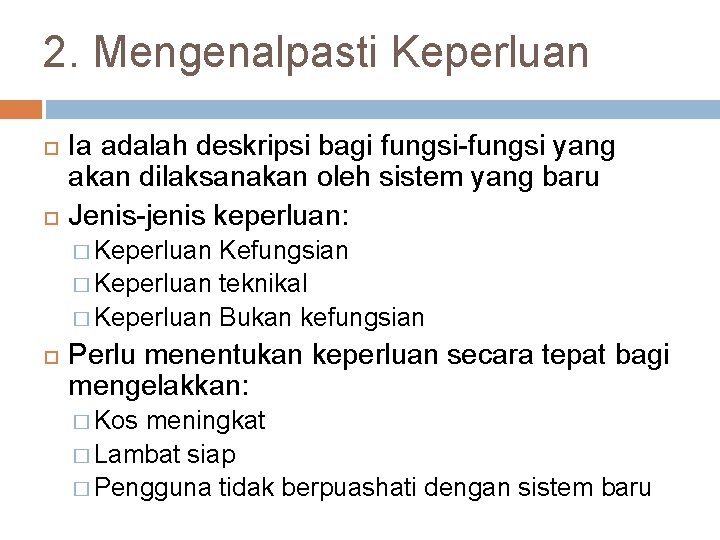 2. Mengenalpasti Keperluan Ia adalah deskripsi bagi fungsi-fungsi yang akan dilaksanakan oleh sistem yang
