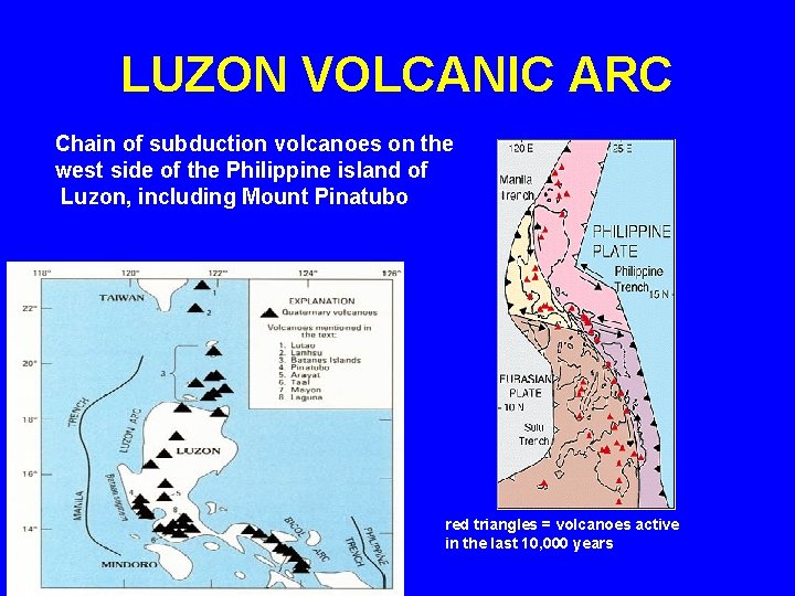 LUZON VOLCANIC ARC Chain of subduction volcanoes on the west side of the Philippine