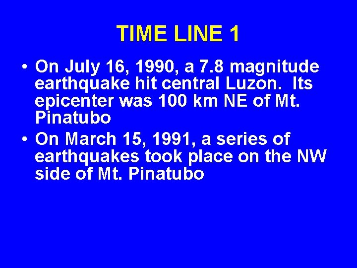 TIME LINE 1 • On July 16, 1990, a 7. 8 magnitude earthquake hit