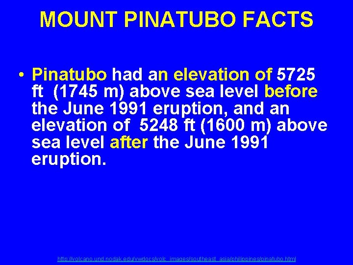 MOUNT PINATUBO FACTS • Pinatubo had an elevation of 5725 ft (1745 m) above