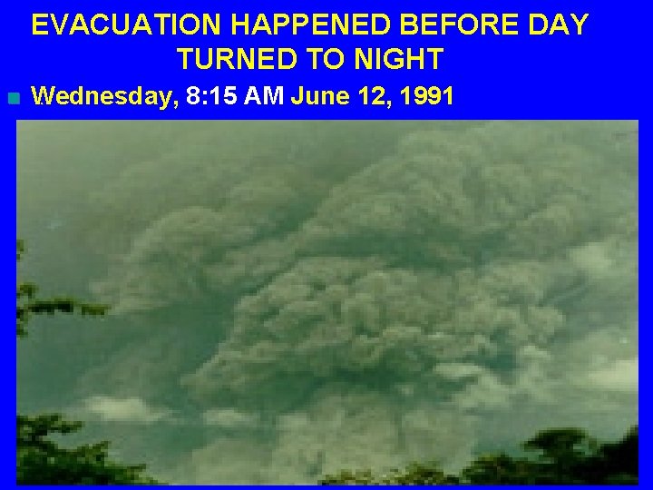 EVACUATION HAPPENED BEFORE DAY TURNED TO NIGHT • n Wednesday, 8: 15 AM June