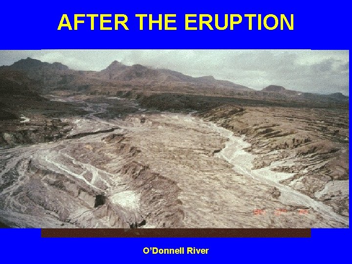 AFTER THE ERUPTION O’Donnell River 
