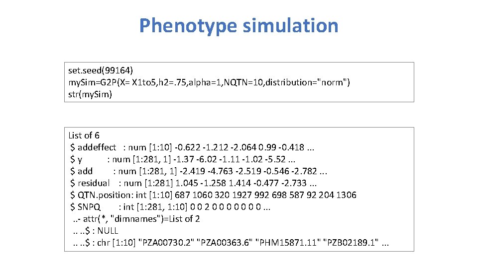 Phenotype simulation set. seed(99164) my. Sim=G 2 P(X= X 1 to 5, h 2=.
