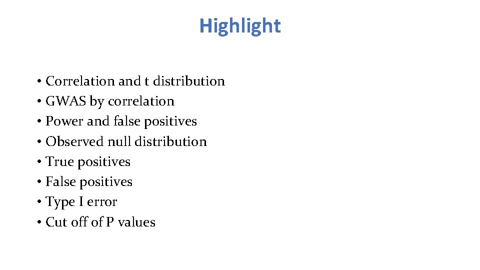 Highlight • Correlation and t distribution • GWAS by correlation • Power and false