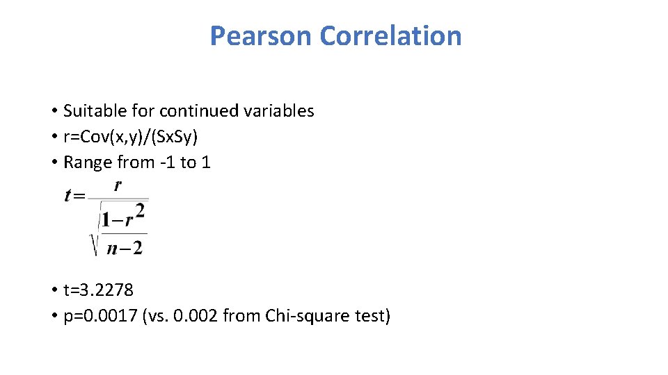 Pearson Correlation • Suitable for continued variables • r=Cov(x, y)/(Sx. Sy) • Range from