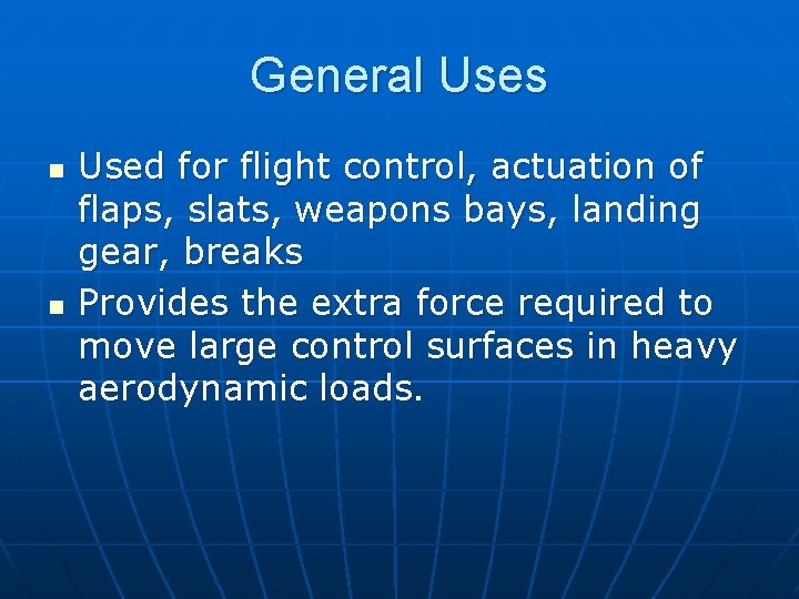 General Uses n n Used for flight control, actuation of flaps, slats, weapons bays,