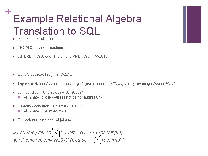 + Example Relational Algebra Translation to SQL n SELECT C. Crs. Name n FROM