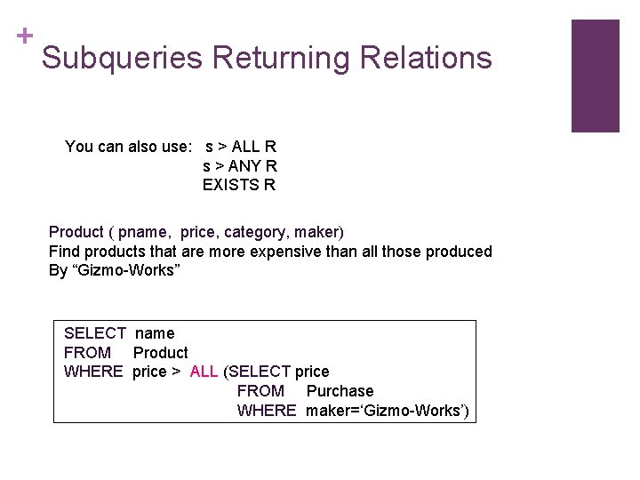+ Subqueries Returning Relations You can also use: s > ALL R s >