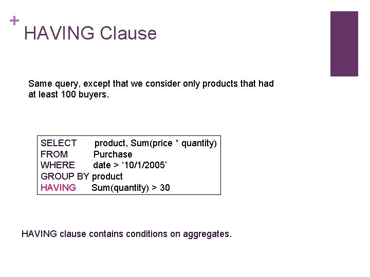 + HAVING Clause Same query, except that we consider only products that had at