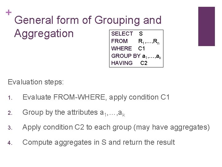 + General form of Grouping and SELECT S Aggregation FROM R 1, …, Rn