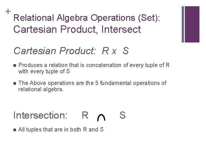 + Relational Algebra Operations (Set): Cartesian Product, Intersect Cartesian Product: R x S n