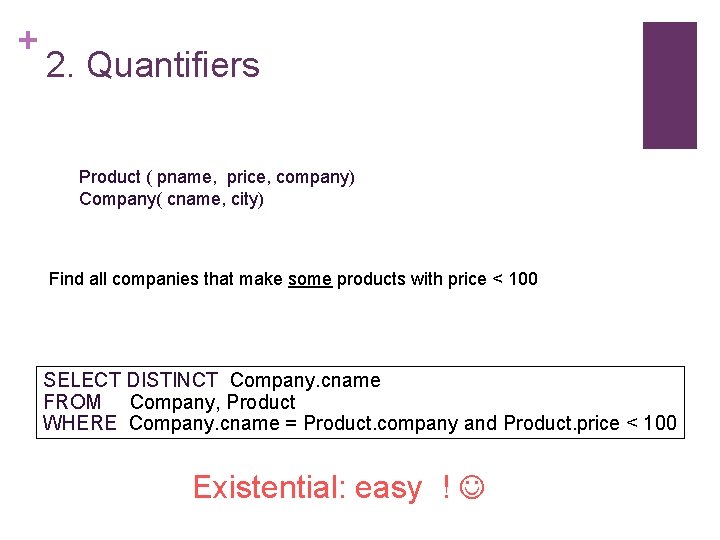 + 2. Quantifiers Product ( pname, price, company) Company( cname, city) Find all companies