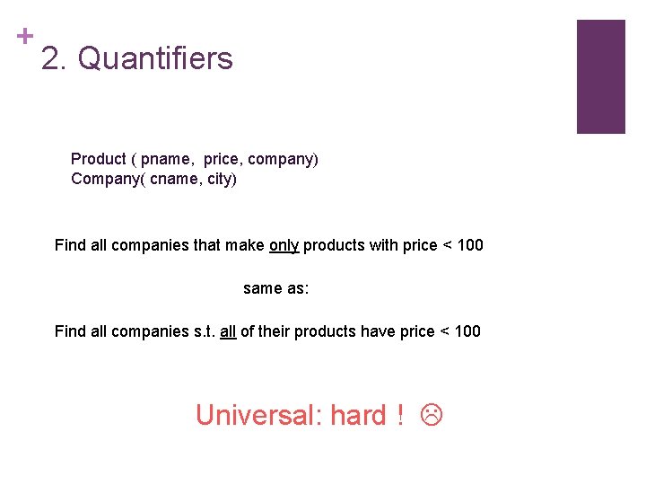 + 2. Quantifiers Product ( pname, price, company) Company( cname, city) Find all companies