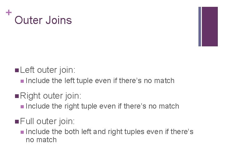 + Outer Joins n Left outer join: n Include n Right outer join: n