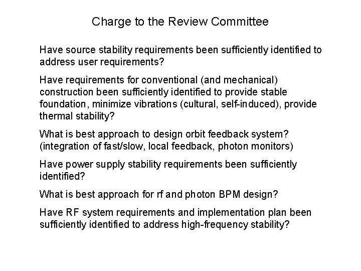Charge to the Review Committee Have source stability requirements been sufficiently identified to address