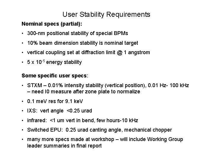 User Stability Requirements Nominal specs (partial): • 300 -nm positional stability of special BPMs