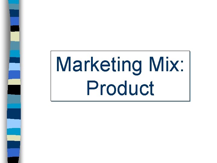 Marketing Mix: Product 