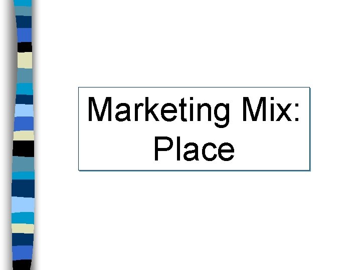 Marketing Mix: Place 