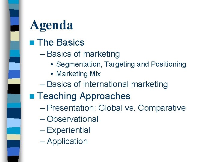 Agenda n The Basics – Basics of marketing • Segmentation, Targeting and Positioning •