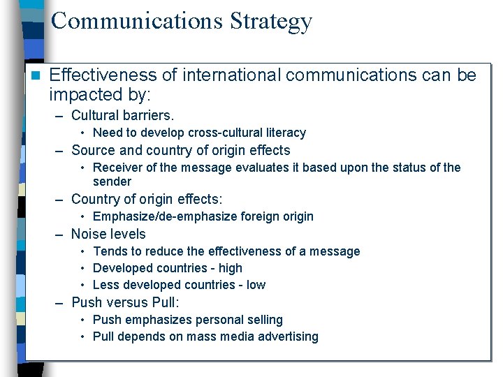Communications Strategy n Effectiveness of international communications can be impacted by: – Cultural barriers.
