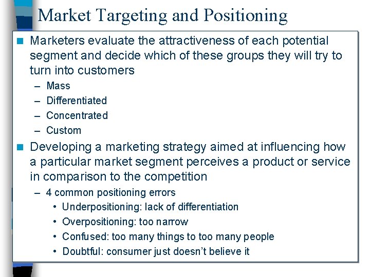 Market Targeting and Positioning n Marketers evaluate the attractiveness of each potential segment and