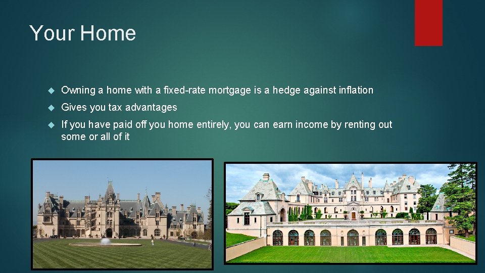 Your Home Owning a home with a fixed-rate mortgage is a hedge against inflation