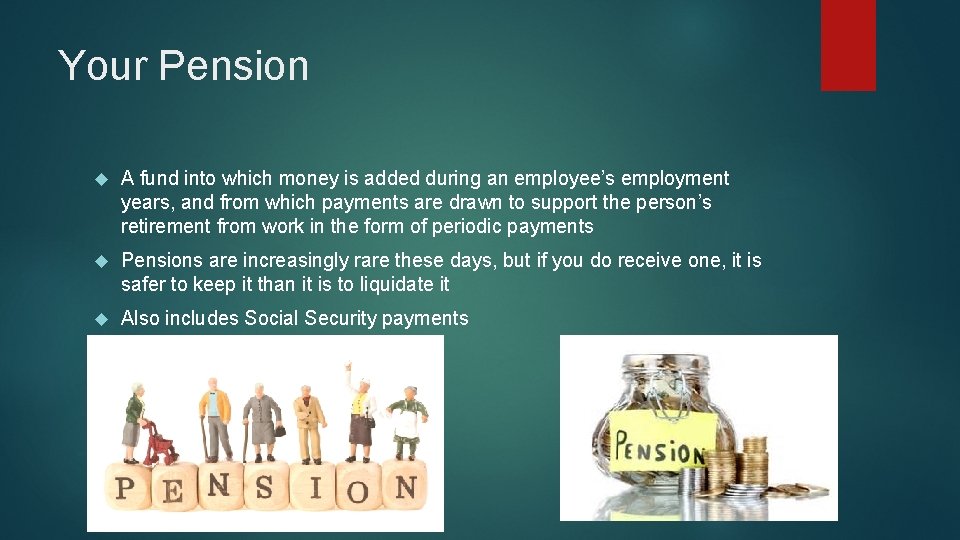 Your Pension A fund into which money is added during an employee’s employment years,