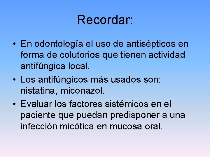 Recordar: • En odontología el uso de antisépticos en forma de colutorios que tienen