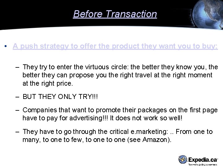 Before Transaction • A push strategy to offer the product they want you to