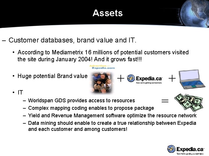 Assets – Customer databases, brand value and IT. • According to Mediametrix 16 millions