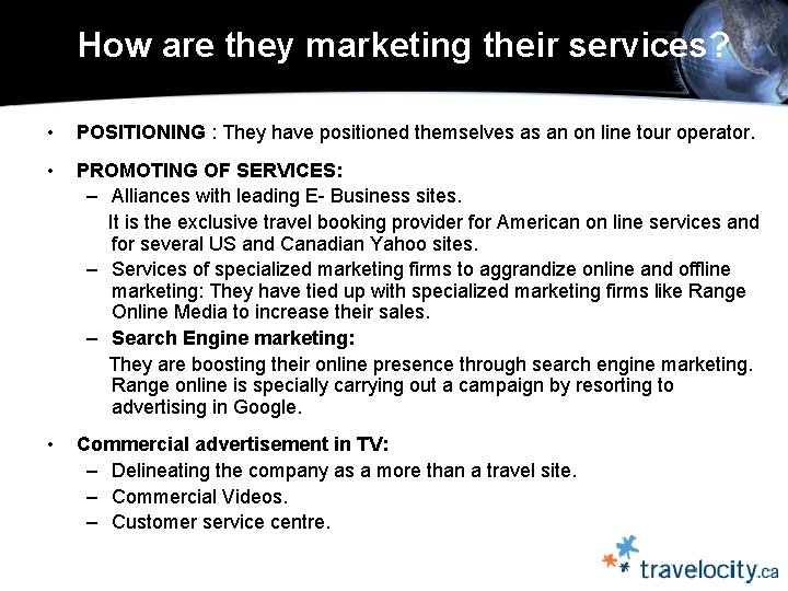 How are they marketing their services? • POSITIONING : They have positioned themselves as