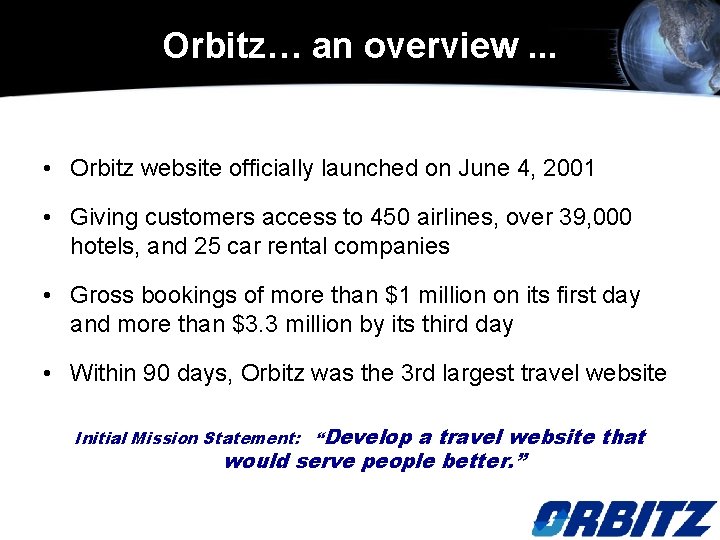 Orbitz… an overview. . . • Orbitz website officially launched on June 4, 2001