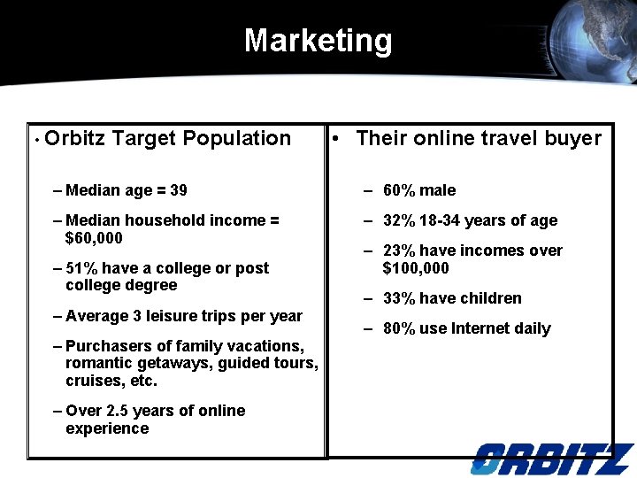 Marketing • Orbitz Target Population • Their online travel buyer – Median age =