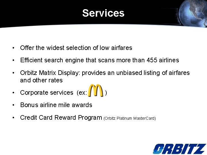 Services • Offer the widest selection of low airfares • Efficient search engine that