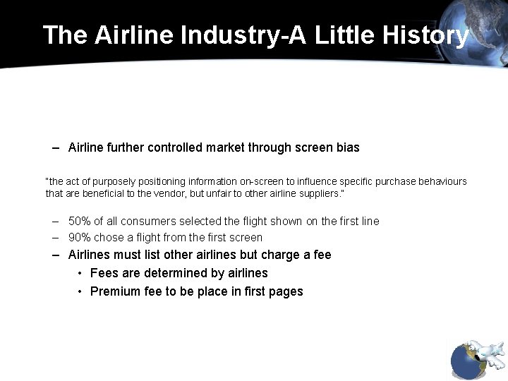 The Airline Industry-A Little History – Airline further controlled market through screen bias “the
