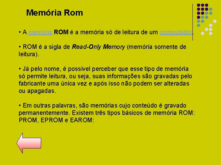 Memória Rom • A memória ROM é a memória só de leitura de um