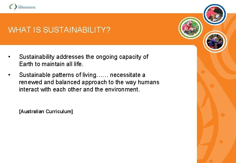 WHAT IS SUSTAINABILITY? • Sustainability addresses the ongoing capacity of Earth to maintain all