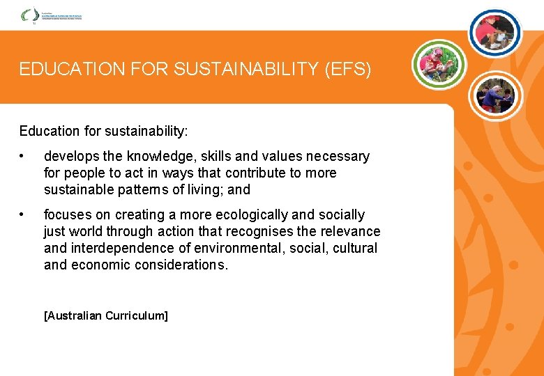 EDUCATION FOR SUSTAINABILITY (EFS) Education for sustainability: • develops the knowledge, skills and values