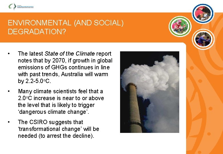 ENVIRONMENTAL (AND SOCIAL) DEGRADATION? • The latest State of the Climate report notes that