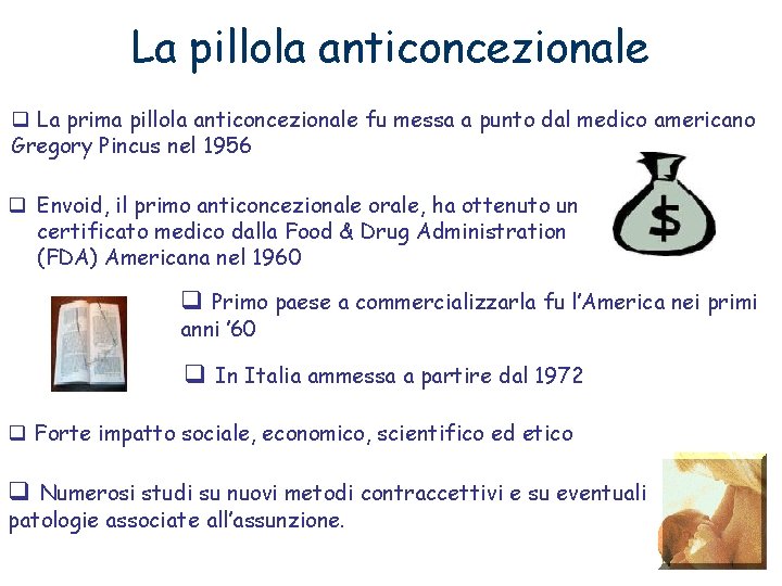 La pillola anticoncezionale q La prima pillola anticoncezionale fu messa a punto dal medico