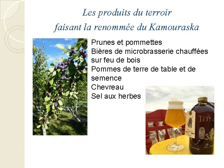 Les produits du terroir faisant la renommée du Kamouraska Prunes et pommettes Bières de