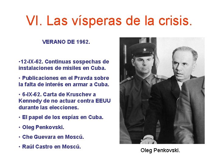 VI. Las vísperas de la crisis. VERANO DE 1962. • 12 -IX-62. Continuas sospechas