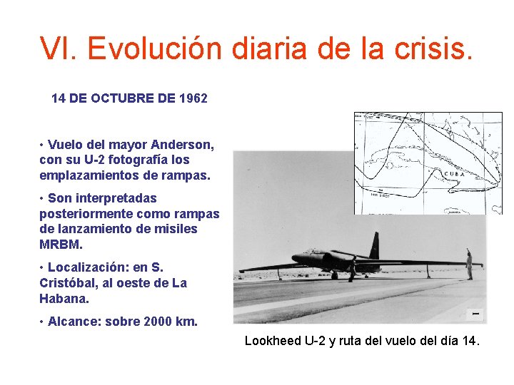 VI. Evolución diaria de la crisis. 14 DE OCTUBRE DE 1962 • Vuelo del