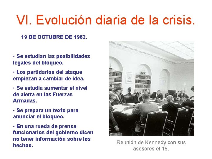 VI. Evolución diaria de la crisis. 19 DE OCTUBRE DE 1962. • Se estudian