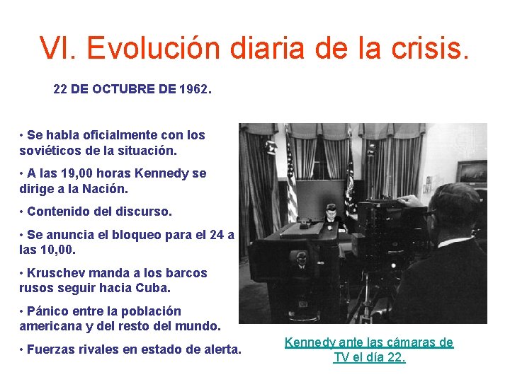 VI. Evolución diaria de la crisis. 22 DE OCTUBRE DE 1962. • Se habla