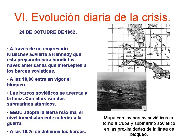 VI. Evolución diaria de la crisis. 24 DE OCTUBRE DE 1962. • A través