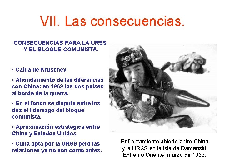 VII. Las consecuencias. CONSECUENCIAS PARA LA URSS Y EL BLOQUE COMUNISTA. • Caída de