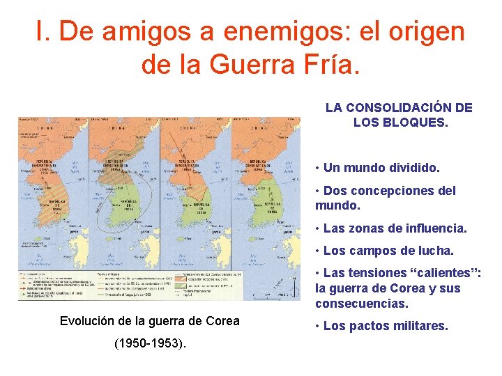 I. De amigos a enemigos: el origen de la Guerra Fría. LA CONSOLIDACIÓN DE