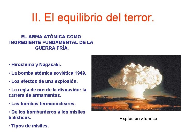 II. El equilibrio del terror. EL ARMA ATÓMICA COMO INGREDIENTE FUNDAMENTAL DE LA GUERRA